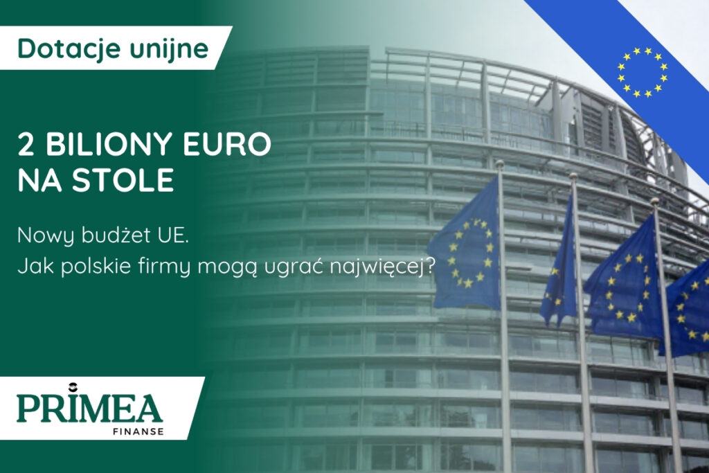 Nowy budżet UE (2028-2034): 2 biliony euro na stole. Jak polskie firmy mogą ugrać najwięcej?